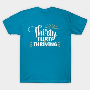 Thirty Flirty & Thriving White T-Shirt